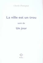 Couverture du livre « La ville est un trou ; un jour » de Charles Pennequin aux éditions P.o.l