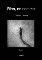 Couverture du livre « Rien, en somme » de Therese Jouve aux éditions Theles