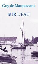 Couverture du livre « Sur l'eau » de Guy de Maupassant aux éditions Des Falaises