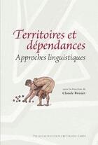 Couverture du livre « Territoires et dépendances ; approches linguistiques » de Claude Brunet aux éditions Pu De Franche Comte