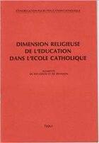 Couverture du livre « Dimension Religieuse De L'Education Dans L'Ecole Catholique » de Congregation Pour L aux éditions Tequi