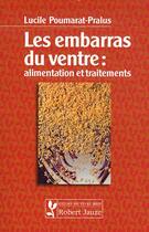 Couverture du livre « Les embarras du ventre - alimentation et traitements » de Poumarat-Pralus L. aux éditions Robert Jauze