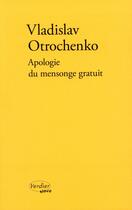 Couverture du livre « Apologie du mensonge gratuit » de Vladislav Otrochenko aux éditions Verdier
