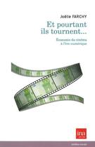 Couverture du livre « Et pourtant ils tournent... ; économie du cinéma à l'ère numérique » de Joelle Farchy aux éditions Ina