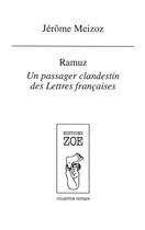 Couverture du livre « Ramuz, un passager clandestin des lettres francaises » de Jerome Meizoz aux éditions Zoe