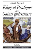 Couverture du livre « Eloge et pratique des saints guerisseurs » de Michele Brocard aux éditions Cabedita