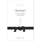 Couverture du livre « Sensei : le dit d'un élève à son maître » de Gerard Blandin aux éditions Arnaud Franel