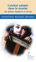 Couverture du livre « L'enfant adopté dans le monde ; en quinze chapitres et demi » de Johanne Lemieux et Jean-Francois Chicoine et Patricia Germain aux éditions Sainte Justine