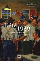 Couverture du livre « L'été de 1939 ; avant l'orage » de Jean-Pierre Charland aux éditions Editions Hurtubise