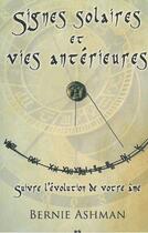 Couverture du livre « Signes solaires et vies antérieures ; suivre l'évolution de votre âme » de Bernie Ashman aux éditions Ada