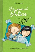 Couverture du livre « Journal d'Alice Tome 2 ; Lola Falbala » de Sylvie Louis et Christine Battuz aux éditions Dominique Et Compagnie