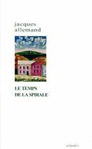 Couverture du livre « Le temps de la spirale » de Jacques Allemand aux éditions Alidades