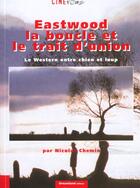 Couverture du livre « Eastwood La Boucle Et Le Trait D'Union » de Nicolas Chemin aux éditions Dreamland