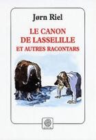 Couverture du livre « Le canon de lasselille et autres racontars » de Jorn Riel aux éditions Gaia