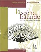 Couverture du livre « La scène bâtarde ; entre Lumières et romantisme » de Gerard Loubinoux et Philippe Bourdin aux éditions Pu De Clermont Ferrand