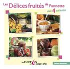 Couverture du livre « Les delices de fannette aux 4 saisons - recettes confitures authentique » de Fannette/Debaisieux aux éditions Debaisieux