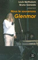 Couverture du livre « Nous te souvenons Glenmor » de Bruno Geneste et Louis Bertholom aux éditions Montagnes Noires