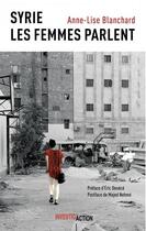 Couverture du livre « Syrie : les femmes parlent » de Anne-Lise Blanchard aux éditions Investig'actions
