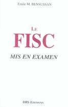 Couverture du livre « Le fisc mis en examen » de Emile M. Bensussan aux éditions Dbs