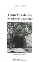 Couverture du livre « Tranches de vie en terre de Charentes » de Francis Lachaise aux éditions Abc Dif