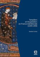 Couverture du livre « Templiers et hospitaliers en France méridionale : Encadrement social, cultures écrites, croisades » de Damien Carraz aux éditions Ciham