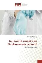 Couverture du livre « La securite sanitaire en etablissements de sante - activites de soins » de Benzouai/Smadi aux éditions Editions Universitaires Europeennes