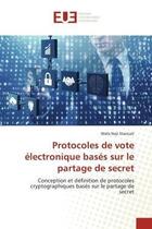 Couverture du livre « Protocoles de vote electronique bases sur le partage de secret - conception et definition de protoco » de Neji Stancati Wafa aux éditions Editions Universitaires Europeennes