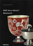 Couverture du livre « Wmf ikora metalwork from 1920s to the 1960s /anglais/allemand » de Burschel Carlo aux éditions Arnoldsche