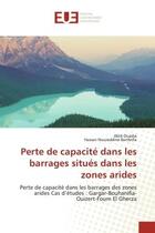 Couverture du livre « Perte de capacité dans les barrages situés dans les zones arides : cas d'études : Gargar-Bouhanifia-Ouizert-Foum El Gherza » de Hassan Noureddine Benfetta et Abid Ouadja aux éditions Editions Universitaires Europeennes