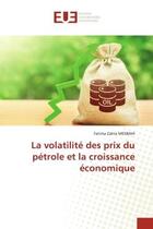 Couverture du livre « La volatilite des prix du petrole et la croissance economique » de Mesbahi Fatima Zahra aux éditions Editions Universitaires Europeennes