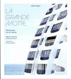 Couverture du livre « La grande motte - patrimoine du xxe siecle » de Gilles Ragot aux éditions El Viso