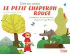 Couverture du livre « Crée tes histoires : le petit chaperon rouge » de Ronny Gazzola aux éditions White Star Kids