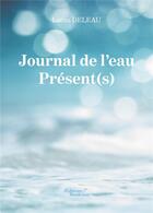 Couverture du livre « Journal de l'eau ; présent(s) » de Lucas Deleau aux éditions Baudelaire