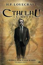 Couverture du livre « Cthulhu le mythe Tome 3 » de Howard Phillips Lovecraft aux éditions Bragelonne
