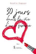 Couverture du livre « 30 jours dans la vie d une femme » de Sophie Sagapo aux éditions Sydney Laurent