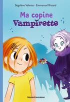 Couverture du livre « Ma copine vampirette » de Emmanuel Ristord et Segolene Valente aux éditions Bayard Jeunesse