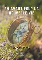 Couverture du livre « En avant pour la nouvelle vie » de Jerome Pinte aux éditions Le Lys Bleu