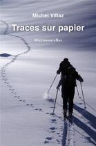 Couverture du livre « Traces sur papier - micronouvelles » de Villaz Michel aux éditions Librinova