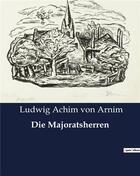 Couverture du livre « Die Majoratsherren » de Von Arnim L A. aux éditions Culturea