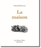 Couverture du livre « La maison » de Edouard Rousseau aux éditions Les Petites Allees