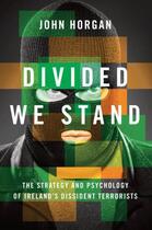Couverture du livre « Divided We Stand: The Strategy and Psychology of Ireland's Dissident T » de Horgan John aux éditions Oxford University Press Usa