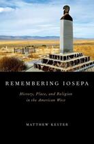 Couverture du livre « Remembering Iosepa: History, Place, and Religion in the American West » de Kester Matthew aux éditions Oxford University Press Usa