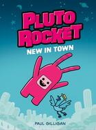 Couverture du livre « NEW IN TOWN - PLUTO ROCKET 1 » de Paul Gilligan aux éditions Tundra Books