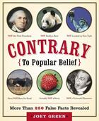 Couverture du livre « CONTRARY TO POPULAR BELIEF - MORE THAN 250 FALSE FACTS REVEALED » de Joey Green aux éditions Broadway Books