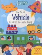 Couverture du livre « MY FIRST VEHICLE STICKER ACTIVITY BOOK » de Ian Cunliffe aux éditions Scholastic
