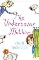 Couverture du livre « The Undercover Mother » de Thompson Eirin aux éditions Hachette Ireland Digital