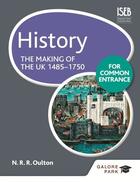 Couverture du livre « History for Common Entrance: The Making of the UK 1485-1750 » de Pace Bob aux éditions Hodder Education Digital