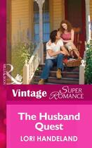 Couverture du livre « The Husband Quest (Mills & Boon Vintage Superromance) (The Luchetti Br » de Handeland Lori aux éditions Mills & Boon Series