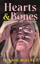 Couverture du livre « HEARTS AND BONES - LOVE SONGS FOR LATE YOUTH » de Niamh Mulvey aux éditions Picador Uk