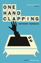 Couverture du livre « One Hand Clapping » de Burgess Anthony aux éditions Profile Digital